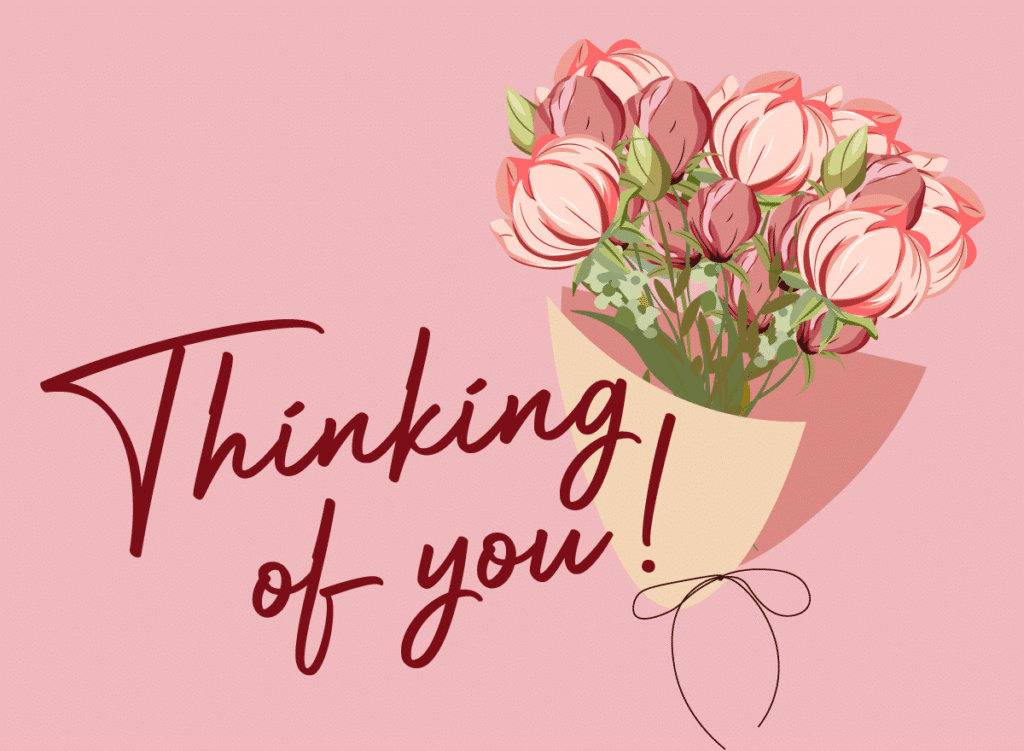 Digital card showing a bouquet of pink flowers with green leaves wrapped in paper on a pink background. The text "Thinking of you!" is written in dark red cursive.